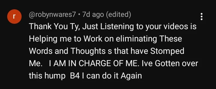 Robyn - Listening to your videos is helping me to work on eliminating these words and thoughts that have stomped me review screenshot